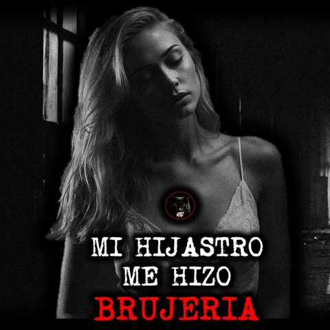 Mi Hijastro me Hizo Brujería | Relatos de Brujería | Relatos y Leyendas de Terror