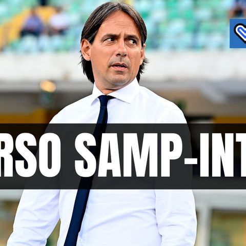 Dove vedere Samp-Inter: diretta TV e streaming del match