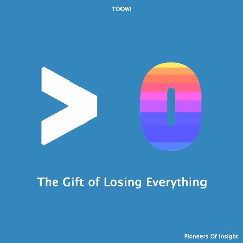07 - The Gift of Losing Everything