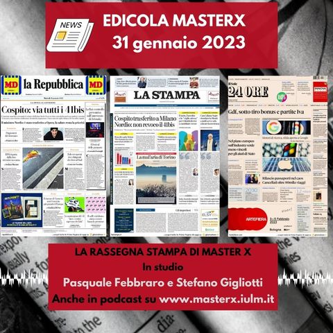 EDICOLA MASTERX-RASSEGNA STAMPA DEL 31 GENNAIO