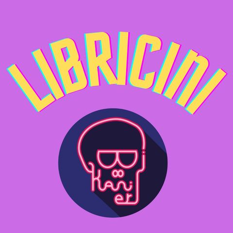 Libricini - CENTESIMO EPISODIO!