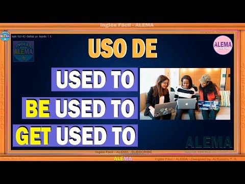 01. USO DE Used to  Be used to  Get used to