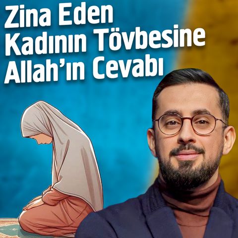 Zina Eden Kadının Tövbesine Allah'ın Cevabı | Mehmet Yıldız