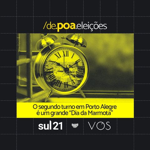 De Poa nas Eleições: O segundo turno em Porto Alegre é um grande 'Dia da Marmota'