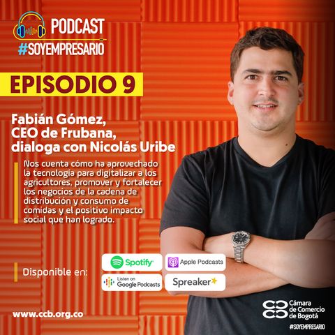 Ep9. Transformación digital de agricultores y comerciantes de alimentos con Fabián Gómez