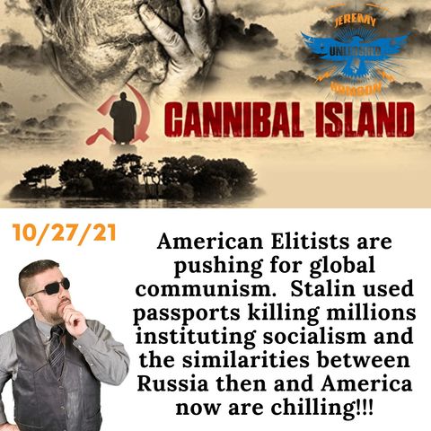 Bombshell report  Elitists using Stalin Communist plan from cannibal island to implement global communism!