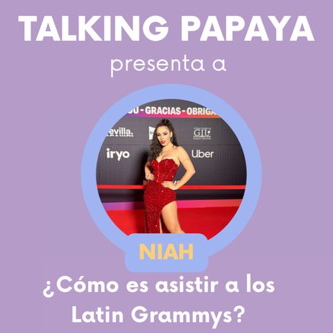 Talking Papaya: ¿Cómo es asistir a los Latin Grammys?