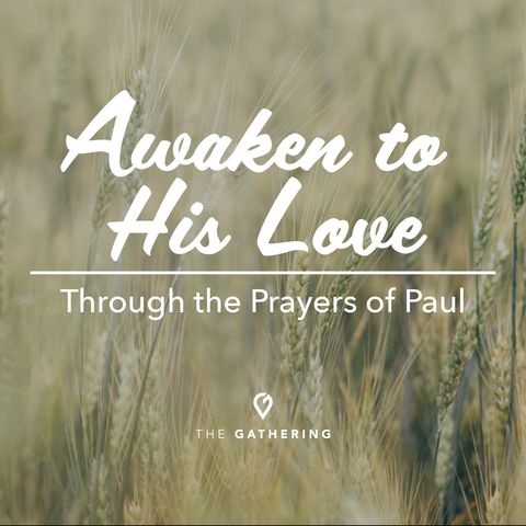 Awaken to His Love through the Prayers of Paul.