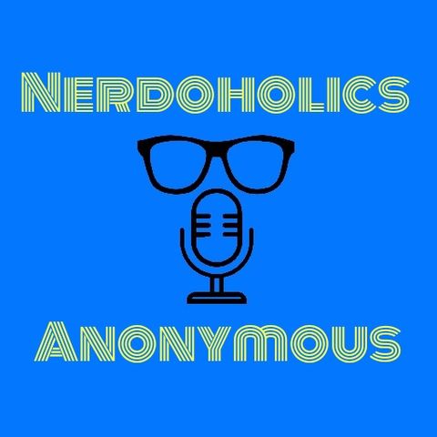 Nerdoholics Episode 19