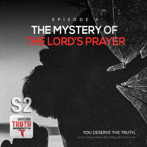 S2EP4: The Mystery of The Lord's Prayer