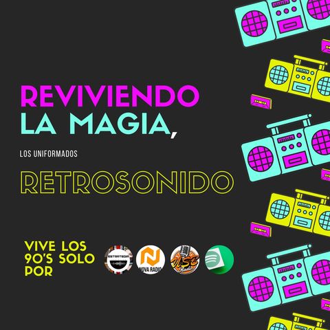 Los Uniformads - Reviviendo la Magia de los 90: 'Retrosonido"