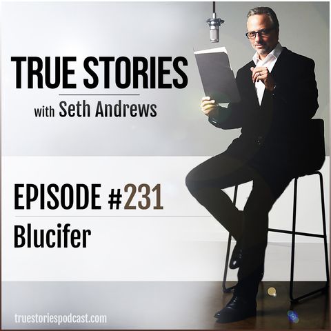 True Stories #231 - Blucifer