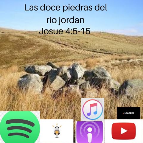 las doce piedras del Río jordan Josué 4:5-15