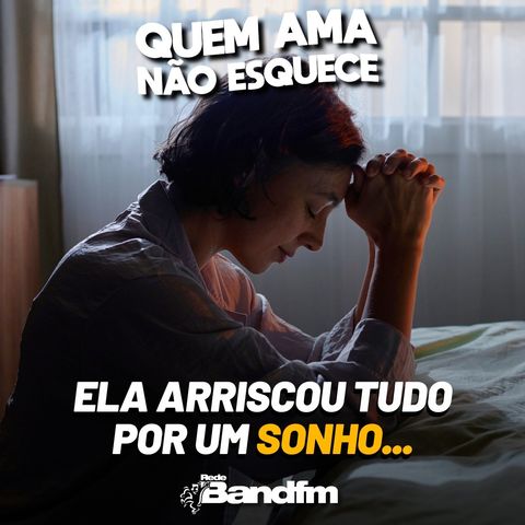 ELA ARRISCOU TUDO POR UM SONHO | HISTÓRIA DA JOANA | QUEM AMA NÃO ESQUECE 17/06/2026