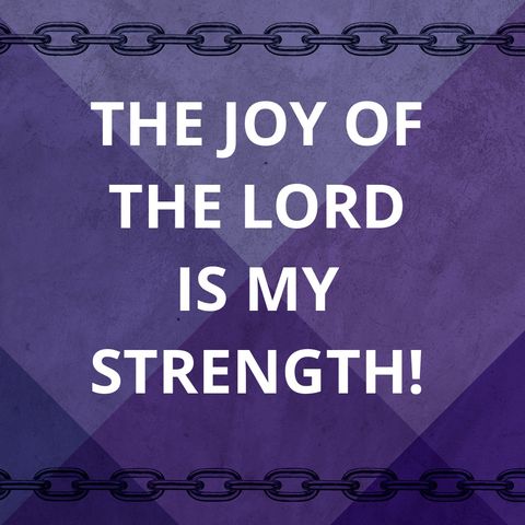 2024_0929 The Joy of the Lord is My Strength