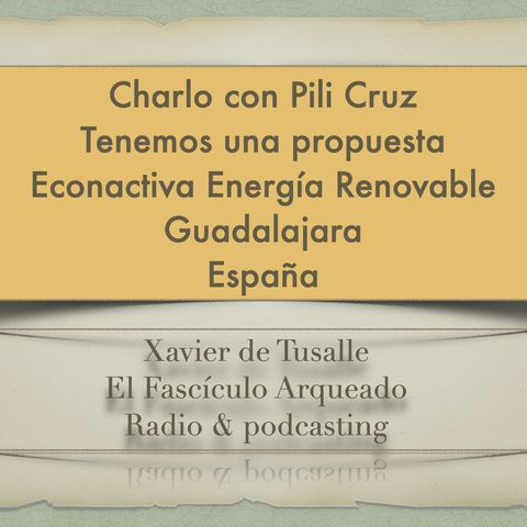 Charlo con Pili Cruz que nos hace una propuesta desde Econactiva (Guadalajara)