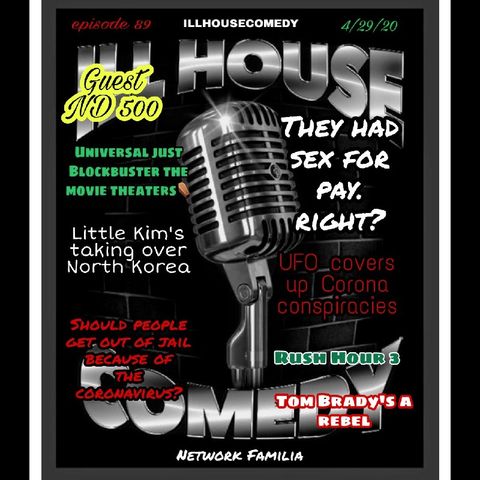 Episode 89 - ILL HOUSE COMEDY
