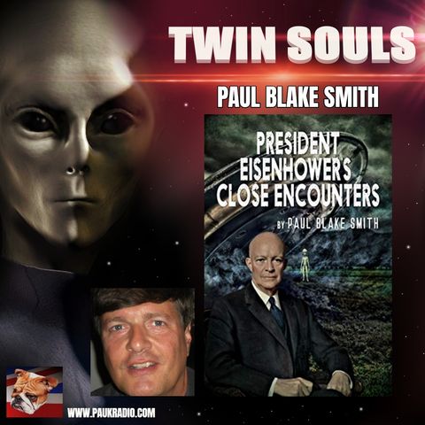 Twin Souls - Paul Blake Smith - President Eisenhower's Close Encounters - 05/27/2021