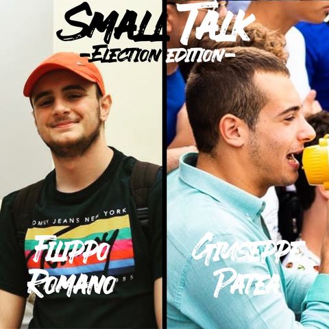 Small Talk -Election Edition- Filippo Romano & Giuseppe Patea