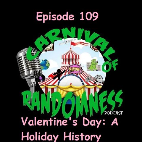 Episode 109 - Valentine's Day: A Holiday History