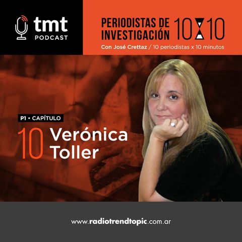 TMT Periodistas de investigación Ep10 - Verónica Toller