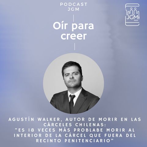 Agustín Walker, autor de Morir en las cárceles chilenas: “Es 18 veces más probable morir al interior de la cárcel que fuera de ella"