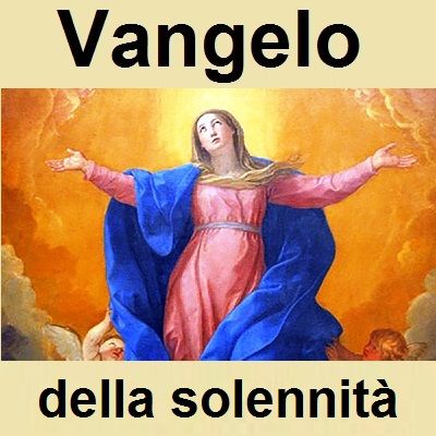 Omelia Solennità Assunta - Anno A (Lc 1,39-56)