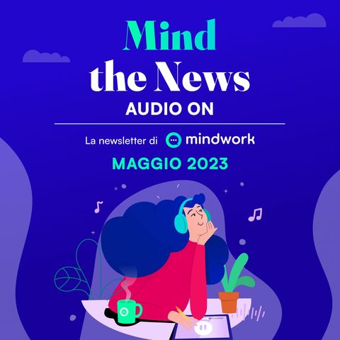MIND THE NEWS | Audio On - Maggio 2023