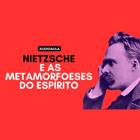 Nietzsche e as metamorfoses do espírito