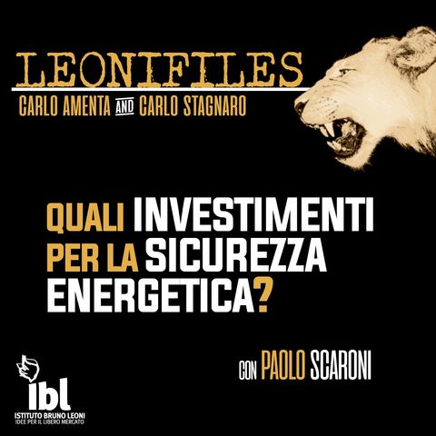Quali investimenti per la sicurezza energetica? Incontro con Paolo Scaroni - LeoniFiles