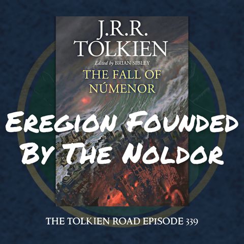 0339 » The Fall of Númenor Pt 14 » Eregion Founded By The Noldor