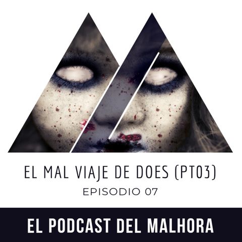 Tp01 Ep07 - El Mal Viaje de Does (Parte 03)