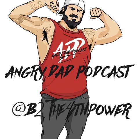New Angry Dad Podcast Episode 377 talking with Phantom Dark Dave (B2the4thpower)