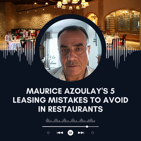 Maurice Azoulay's 5 Leasing Mistakes to Avoid in Restaurants