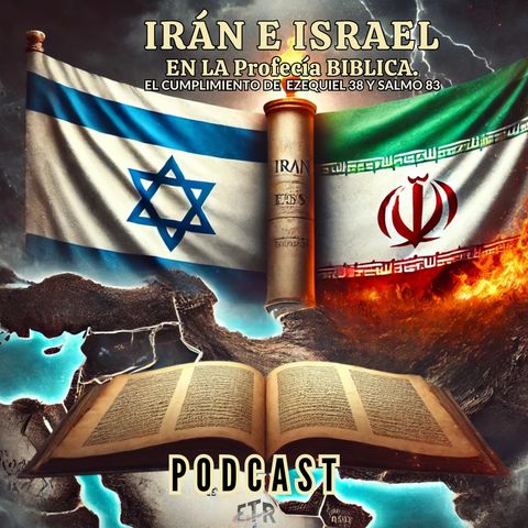 Irán e Israel en la Profecía Bíblica: El Cumplimiento de Ezequiel 38 y Salmo 83"