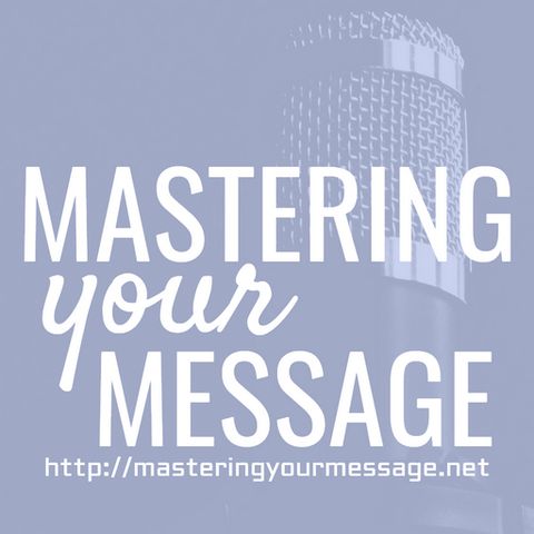 New Launch, Refreshing Focus & Direction For Mastering Your Message (MYM 078)