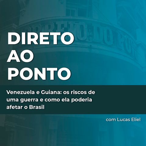 Venezuela e Guiana: os riscos de uma guerra e como ela poderia afetar o Brasil