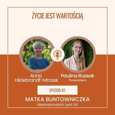 Ep 61 Gość Anna Hildebrandt-Mrozek (cz5z5) Życie jest wartością