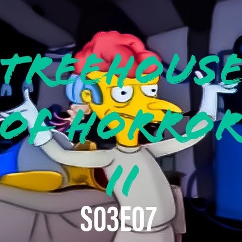 7) S03E07 (Treehouse of Horror II) *Up Late with Rob & Andy*