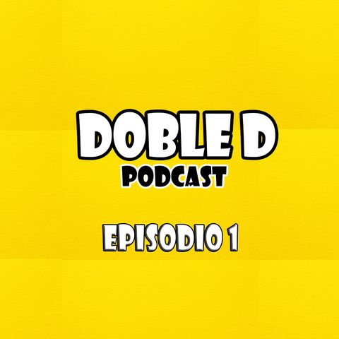 Doble D PodCast Ep. 01 // ¿Hablando Huevadas versión charapa? /  Nos presentamos !