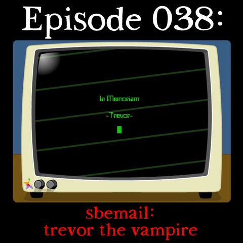 038: sbemail: trevor the vampire