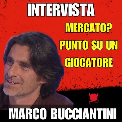 MARCO BUCCIANTINI - "Mercato? Io punto su un campione del Milan. E sugli infortuni la colpa è..."