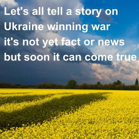 Let's all tell a story on  Ukraine winning war