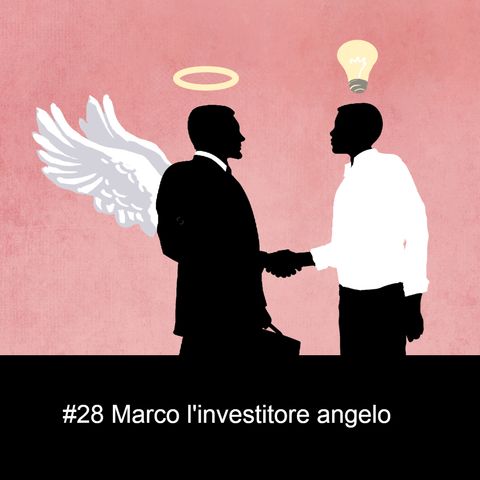 #28 Marco l'investitore angelo