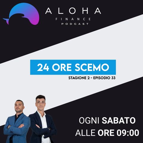 S2E33 | 24 ore scemo