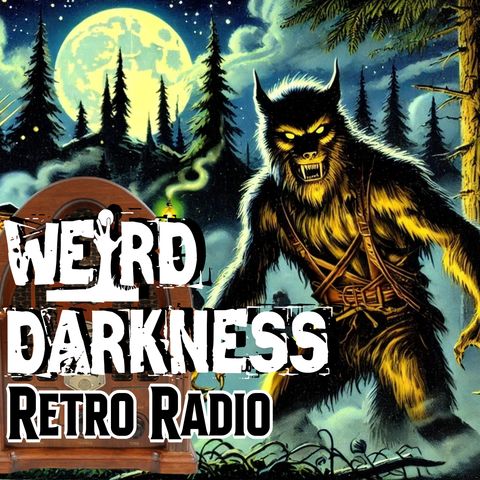 “WEREWOLF TABOO” and More Old Time Radio Stories! EPISODE 0249 #RetroRadio #WeirdDarkness