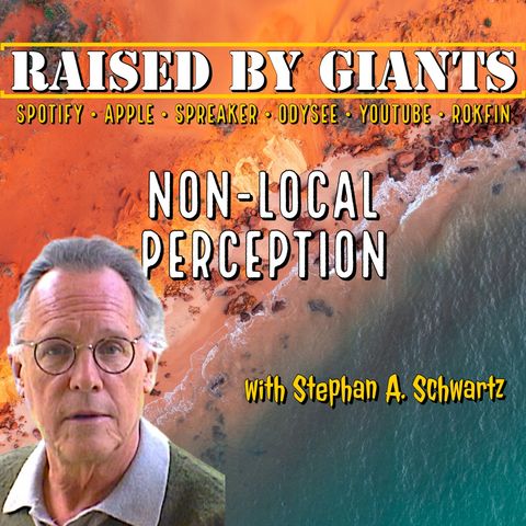 Non-local Perception, RV Protocols, Viewing The Future with Stephan A. Schwartz