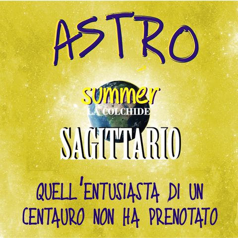 Astro Summer- 9.Sagittario