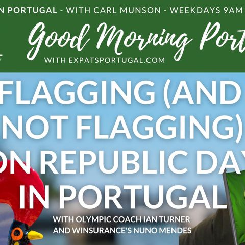 Republic Day in Portugal | Flagging (and not flagging) on Republic Day in Portugal on the GMP!
