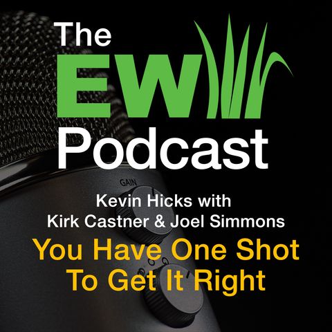 The EW Podcast - You Have One Shot To Get It Right